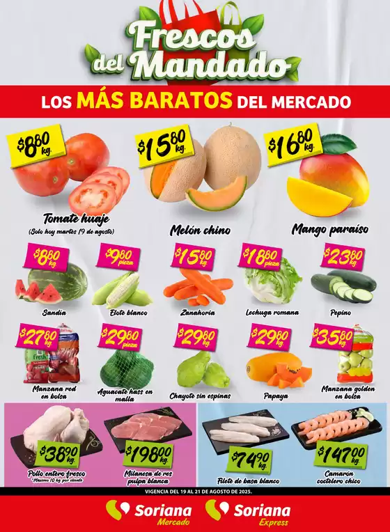 Catálogo Soriana Mercado en San Mateo Atenco | Frescos del Mandado Mercado: Saltillo | 2025-08-20T00:00:00.000Z - 2025-08-21T00:00:00.000Z