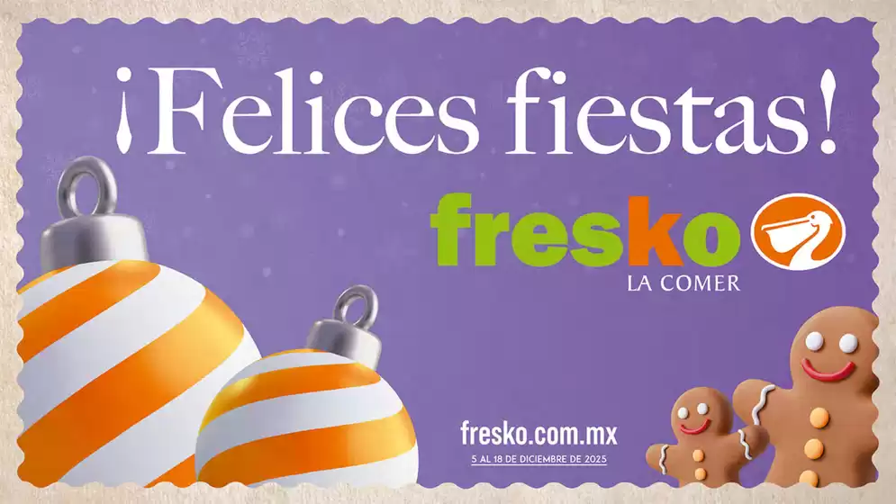 Catálogo Fresko en San Nicolás de los Garza | Felices Fiestas | 2025-12-05T00:00:00.000Z - 2025-12-18T00:00:00.000Z