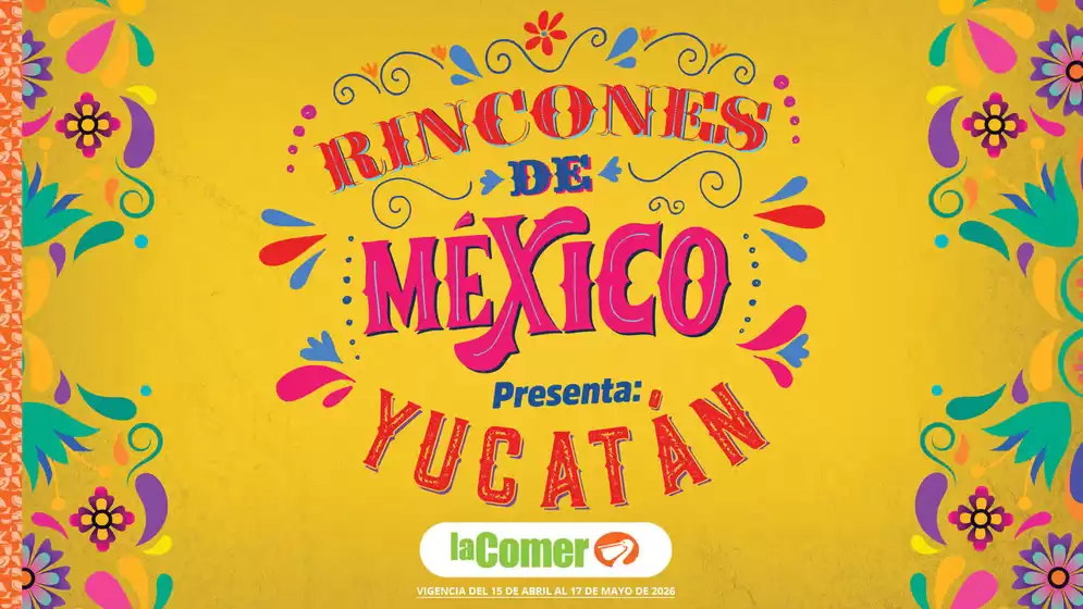 Catálogo La Comer en Naucalpan (México) | Rincones de México | 2026-04-15T00:00:00.000Z - 2026-05-17T00:00:00.000Z