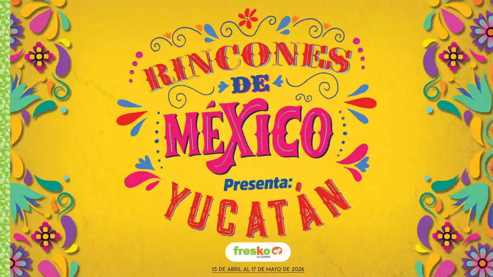 Catálogo Fresko en Naucalpan (México) | Yucatán - Rincones de México | 2026-04-15T00:00:00.000Z - 2026-05-17T00:00:00.000Z