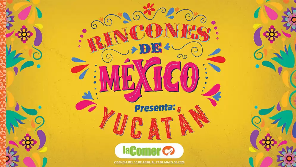 Catálogo La Comer | Rincones de México - Yucatán | 2026-04-15T00:00:00.000Z - 2026-05-17T00:00:00.000Z