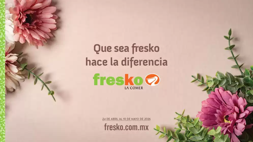Catálogo Fresko en San Jerónimo Chicahualco | Mamá. Que sea fresco hace la diferencia | 2026-04-24T00:00:00.000Z - 2026-05-10T00:00:00.000Z